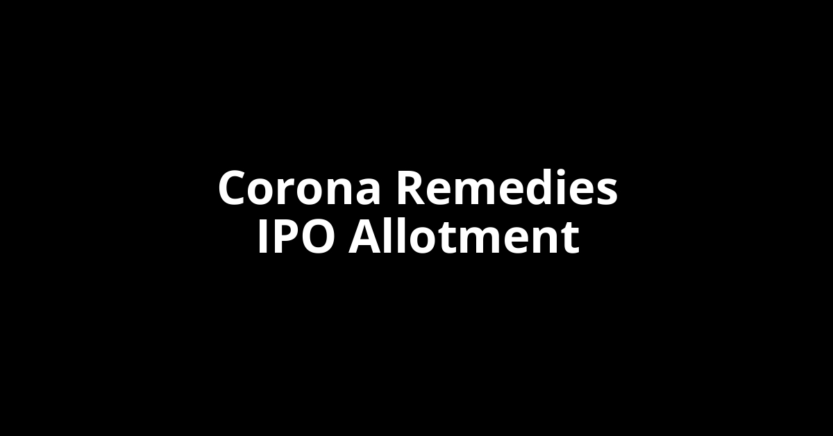 Corona Remedies IPO Allotment Status