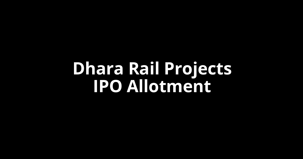 Dhara Rail Projects IPO Allotment Status