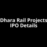 Dhara Rail Projects IPO Date, Review, Price, Allotment Details