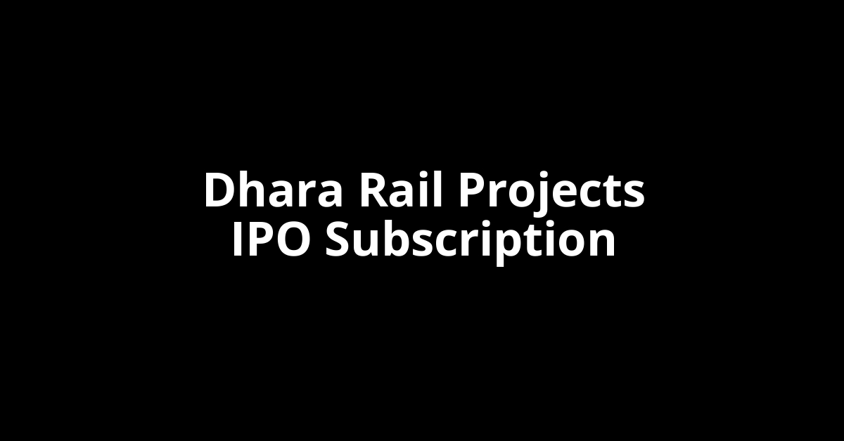 Dhara Rail Projects IPO Subscription Status