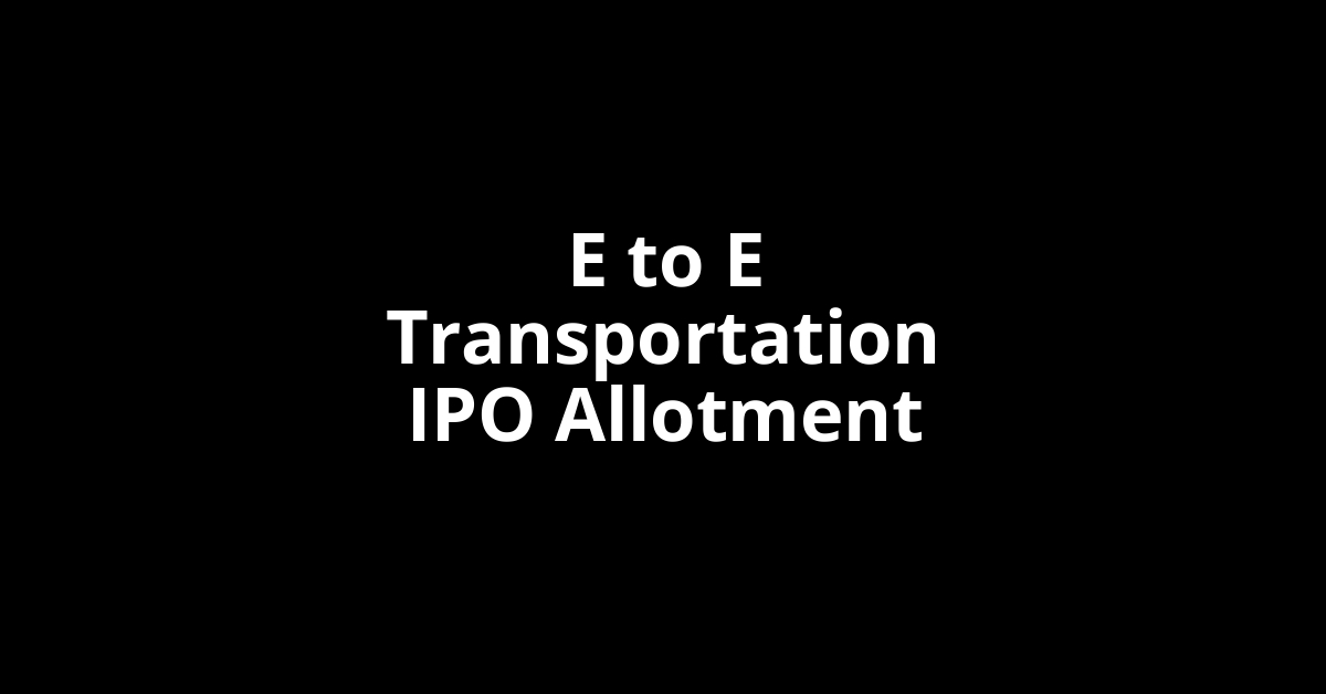 E to E Transportation IPO Allotment Status
