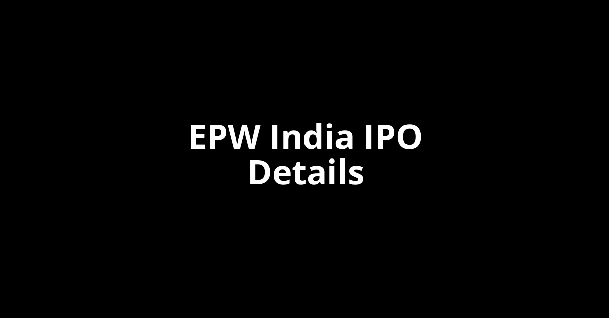 EPW India IPO Date, Review, Price, Allotment Details