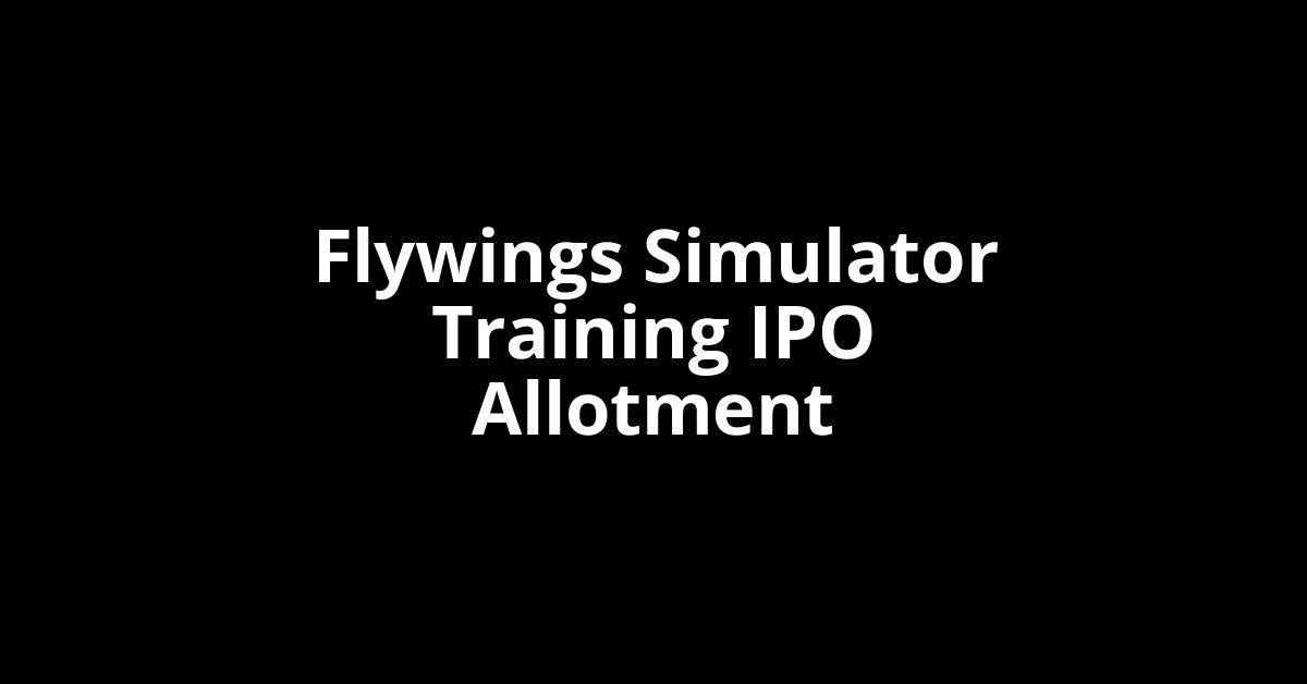 Flywings Simulator Training IPO Allotment Status