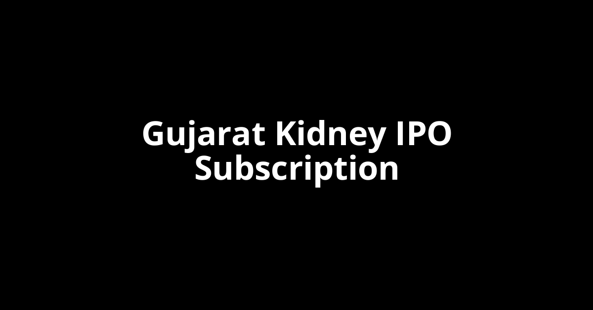Gujarat Kidney IPO Subscription Status