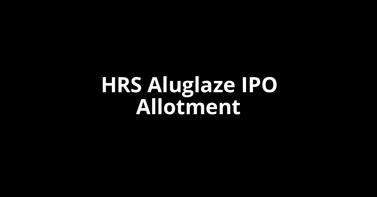 HRS Aluglaze IPO Allotment Status