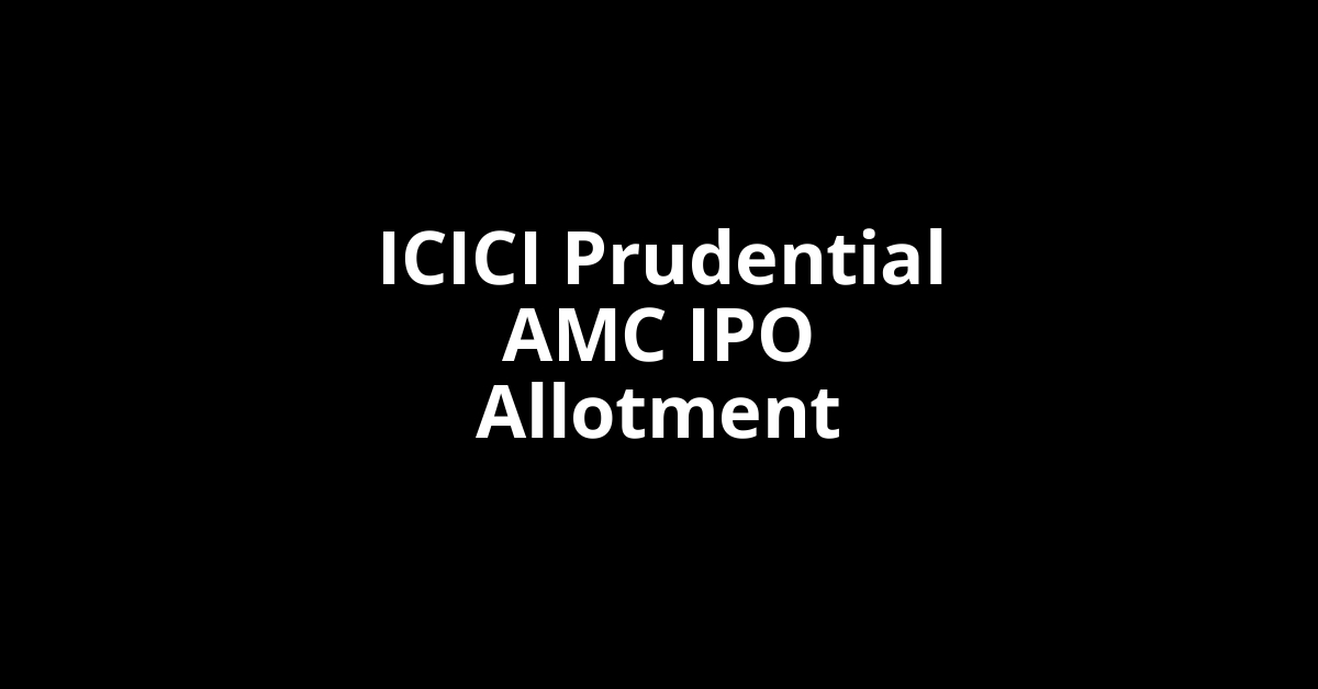 ICICI Prudential AMC IPO Allotment Status