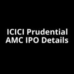 ICICI Prudential AMC IPO Date, Review, Price, Allotment Details ICICI Prudential AMC IPO Date, Review, Price, Allotment Details