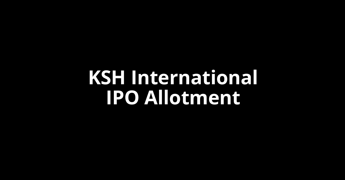 KSH International IPO Allotment Status