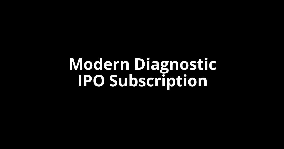 Modern Diagnostic IPO Subscription Status