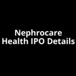 Nephrocare Health IPO Date, Review, Price, Allotment Details Nephrocare Health IPO Date, Review, Price, Allotment Details