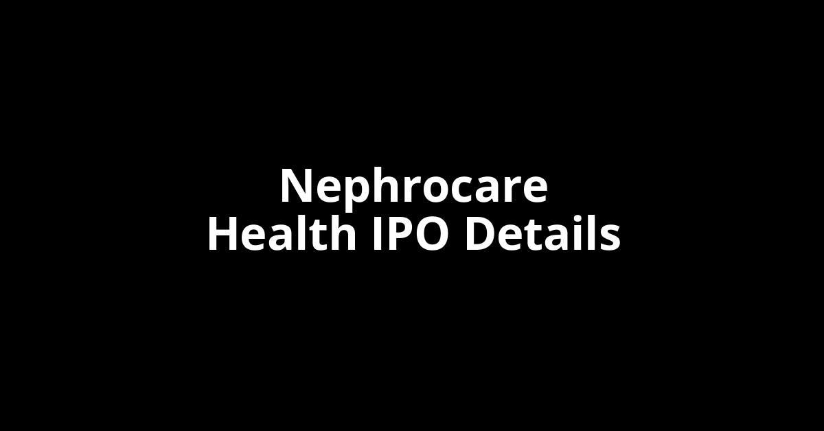 Nephrocare Health IPO Date, Review, Price, Allotment Details