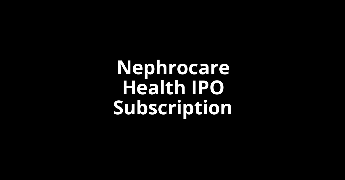 Nephrocare Health IPO Subscription Status