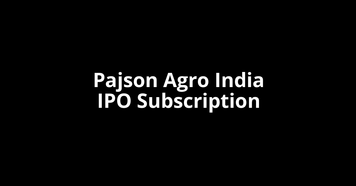 Pajson Agro India IPO Subscription Status