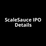 ScaleSauce IPO Date, Review, Price, Allotment Details ScaleSauce IPO Date, Review, Price, Allotment Details