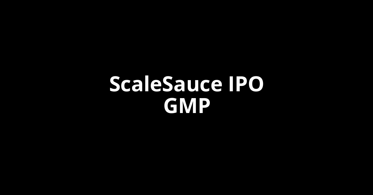 ScaleSauce IPO GMP, Grey Market Premium Today