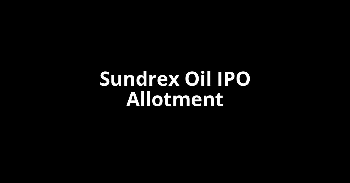 Sundrex Oil IPO Allotment Status