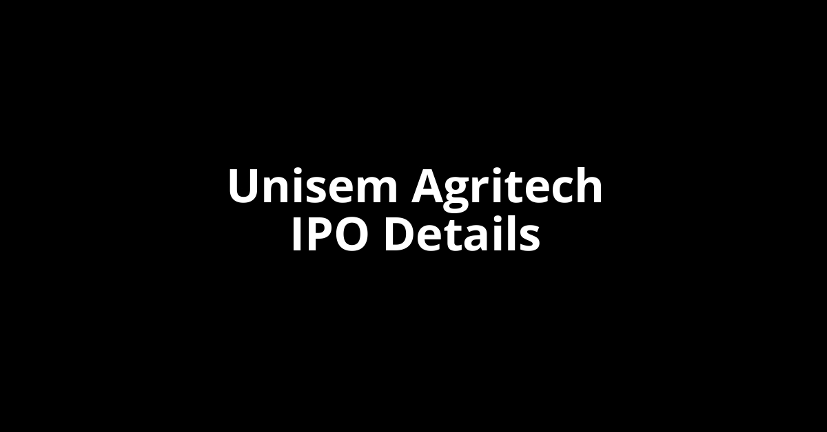 Unisem Agritech IPO Date, Review, Price, Allotment Details