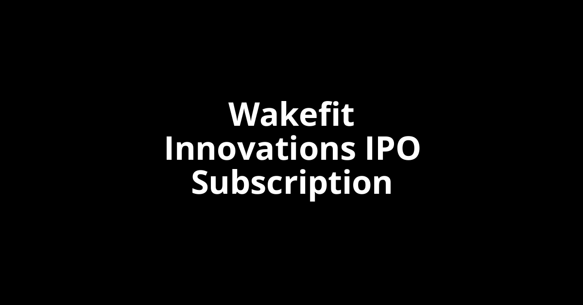 Wakefit Innovations IPO Subscription Status