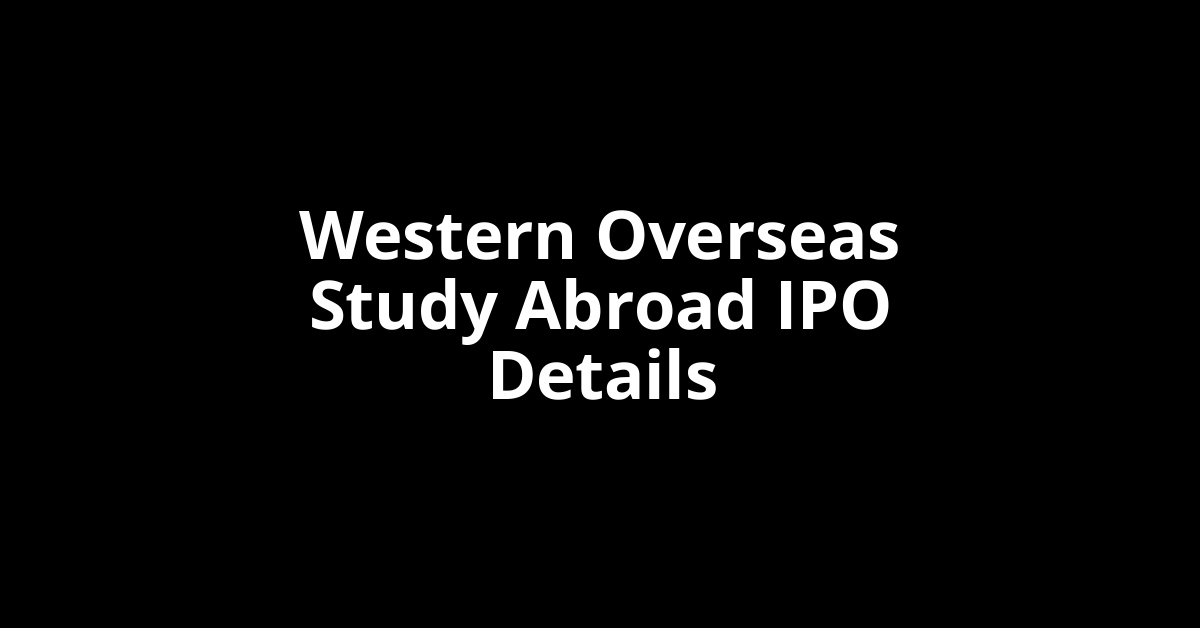 Western Overseas Study Abroad IPO Date, Review, Price, Allotment Details
