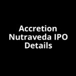 Accretion Nutraveda IPO Date, Review, Price, Allotment Details Accretion Nutraveda IPO Date, Review, Price, Allotment Details