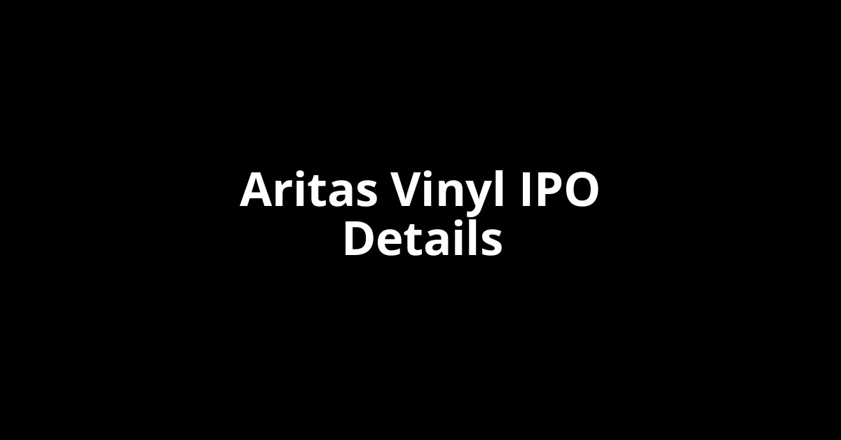 Aritas Vinyl IPO Date, Review, Price, Allotment Details