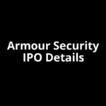 Armour Security IPO Date, Review, Price, Allotment Details