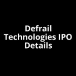 Defrail Technologies IPO Date, Review, Price, Allotment Details