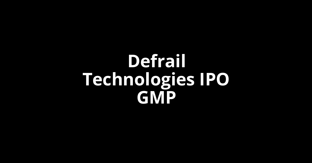 Defrail Technologies IPO GMP, Grey Market Premium Today