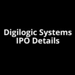 Digilogic Systems IPO Date, Review, Price, Allotment Details Digilogic Systems IPO Date, Review, Price, Allotment Details