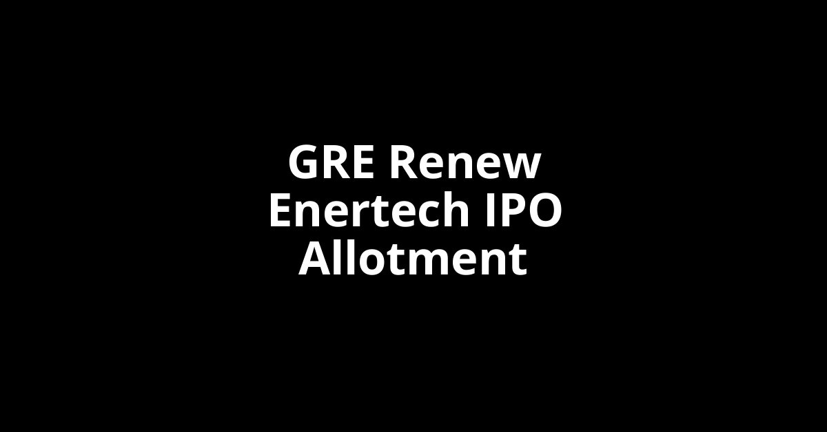 GRE Renew Enertech IPO Allotment Status