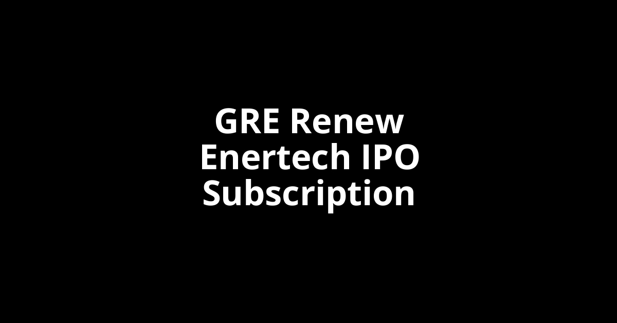 GRE Renew Enertech IPO Subscription Status