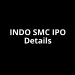 INDO SMC IPO Date, Review, Price, Allotment Details