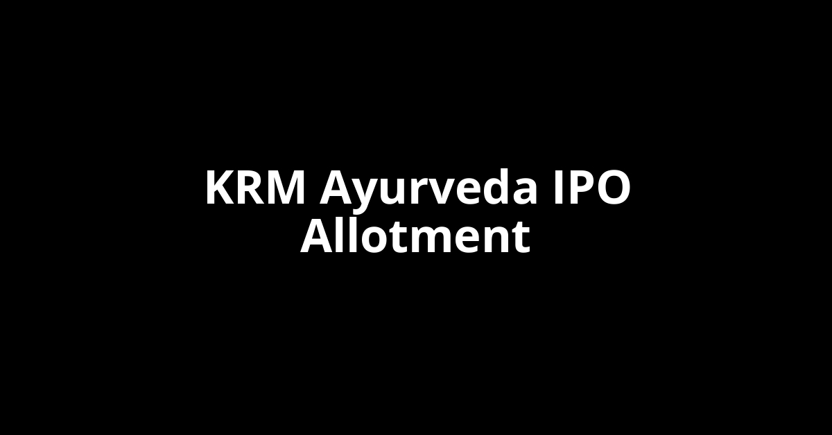 KRM Ayurveda IPO Allotment Status