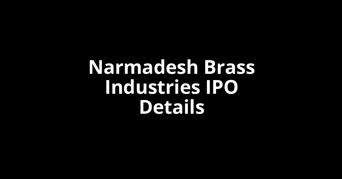 Narmadesh Brass Industries IPO Date, Review, Price, Allotment Details