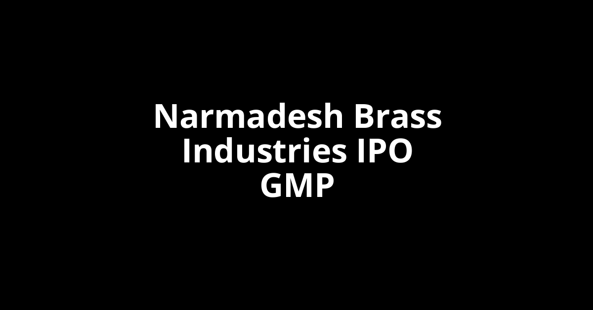 Narmadesh Brass Industries IPO GMP, Grey Market Premium Today