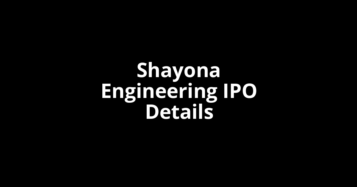 Shayona Engineering IPO Date, Review, Price, Allotment Details