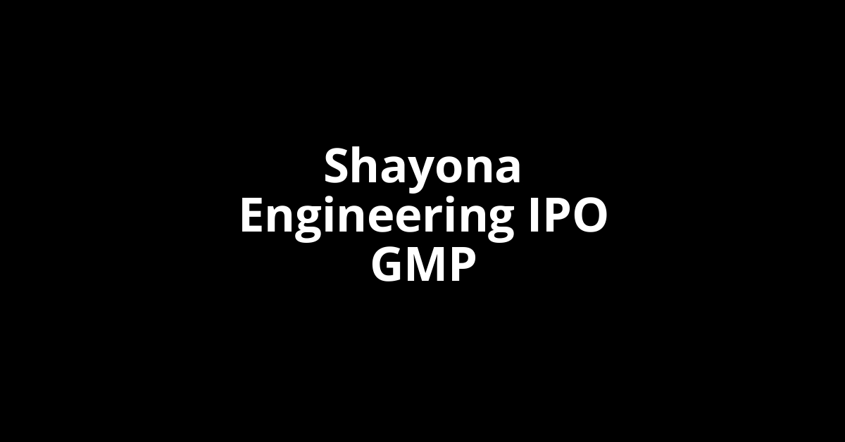 Shayona Engineering IPO GMP, Grey Market Premium Today