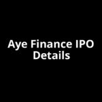 Aye Finance IPO Date, Review, Price, Allotment Details