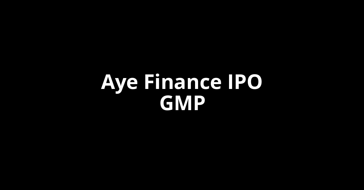 Aye Finance IPO GMP, Grey Market Premium Today