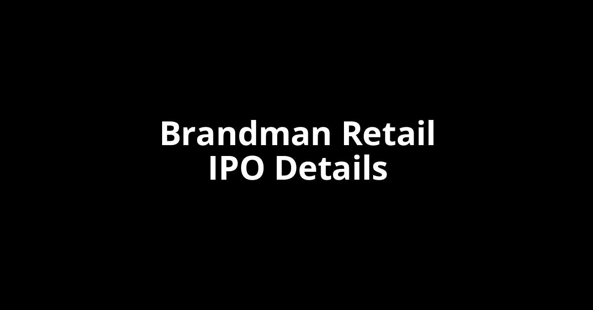 Brandman Retail IPO Date, Review, Price, Allotment Details