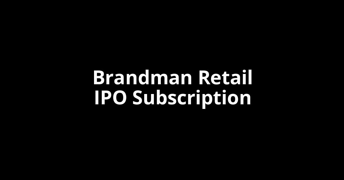 Brandman Retail IPO Subscription Status
