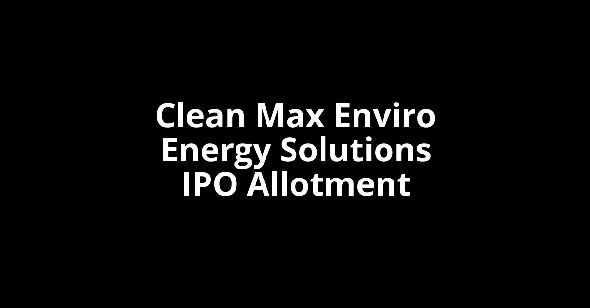 Clean Max Enviro Energy Solutions IPO Allotment Status