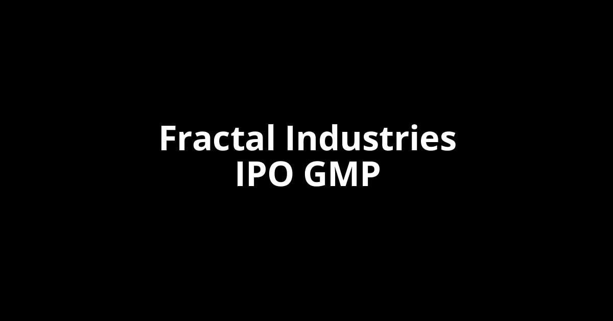 Fractal Industries IPO GMP, Grey Market Premium Today