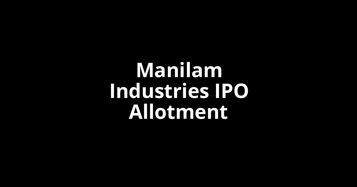 Manilam Industries IPO Allotment Status