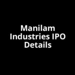 Manilam Industries IPO Date, Review, Price, Allotment Details Manilam Industries IPO Date, Review, Price, Allotment Details