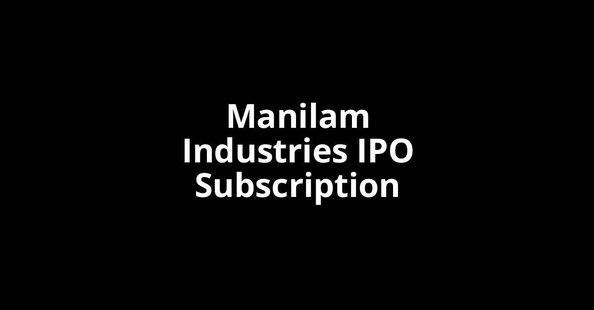 Manilam Industries IPO Subscription Status