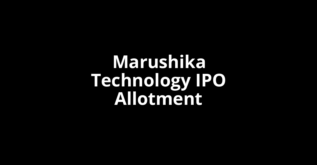 Marushika Technology IPO Allotment Status