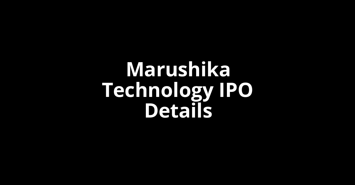 Marushika Technology IPO Date, Review, Price, Allotment Details