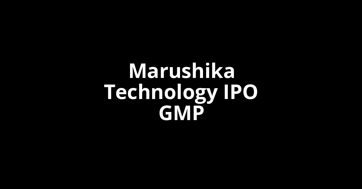 Marushika Technology IPO GMP, Grey Market Premium Today