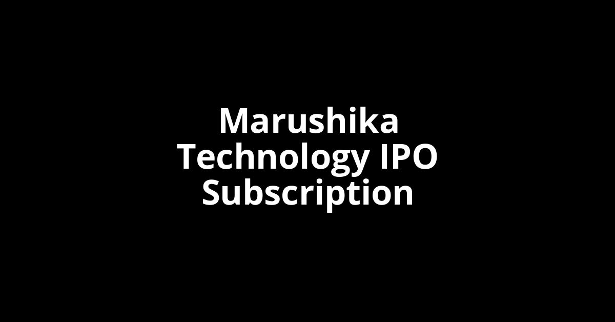 Marushika Technology IPO Subscription Status